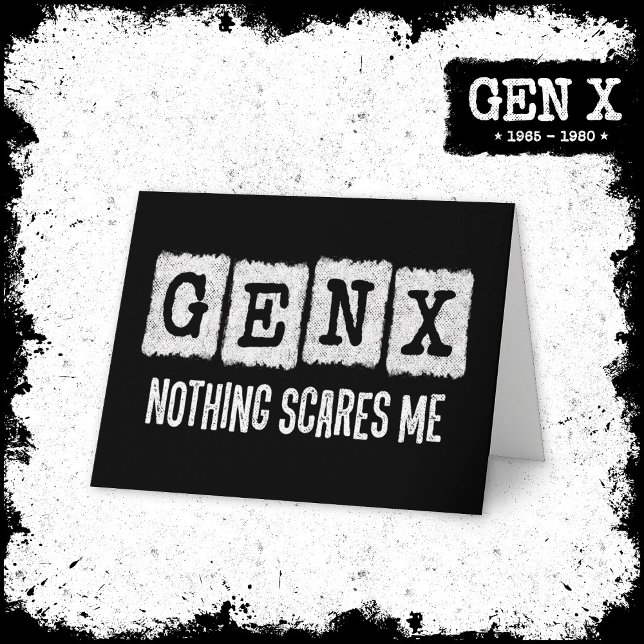Gen X Nothing Scares Me Generation X Gen Xer Funny Card (Creator Uploaded)