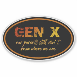 Gen X—Our Parents Still Don't Know Where We Are
