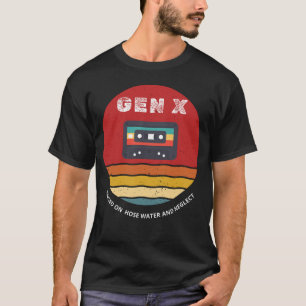 Gen X Raised On Hose Water And Neglect design. T-Shirt