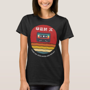 Gen X Raised On Hose Water And Neglect design. T-Shirt