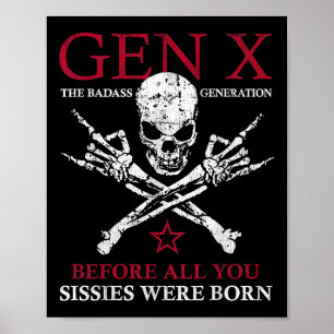 Gen X The Bad Generation Before All You Sissies We Poster