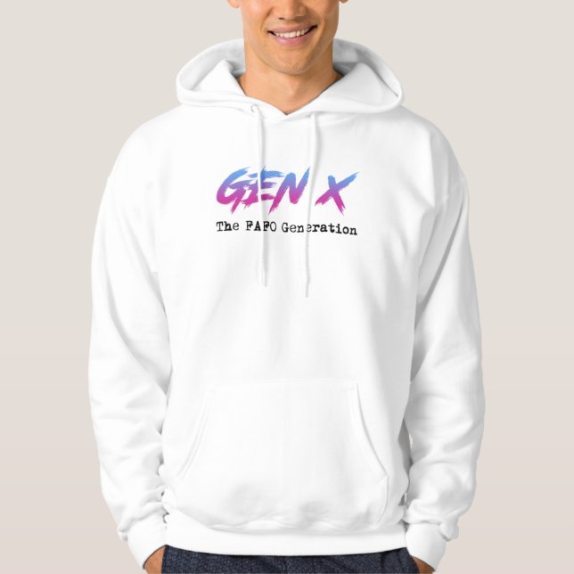 Gen X - The FAFO Generation Hoodie (Front)