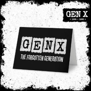 Gen X The Forgotten Generation X Gen Xer Funny Card
