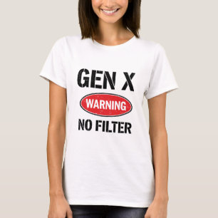 Gen X Warning No Filter T-Shirt