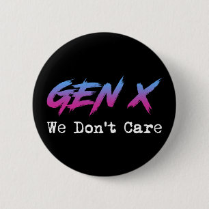 Gen X - We Don't Care 2 Inch Round Button