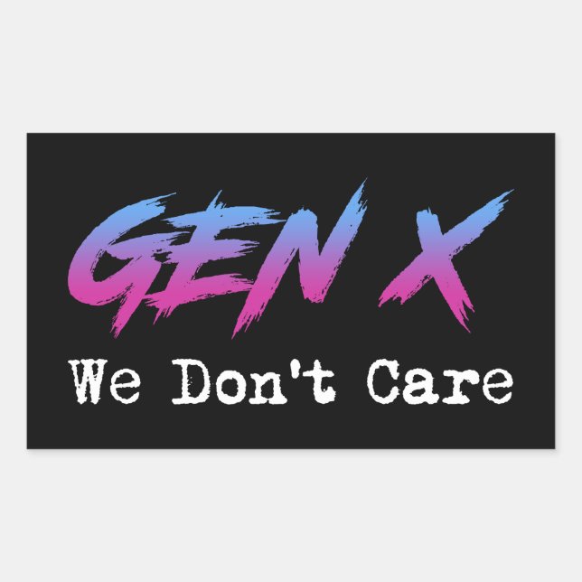 Gen X - We Don't Care Sticker (Front)