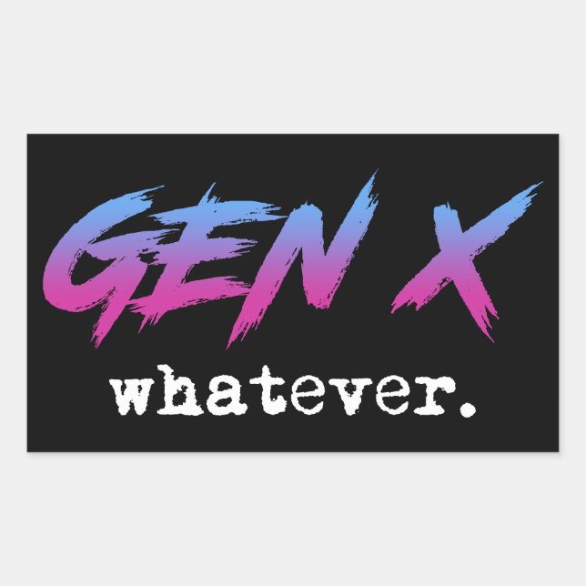 Gen X - whatever Sticker (Front)