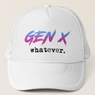 Gen X - whatever Trucker Hat