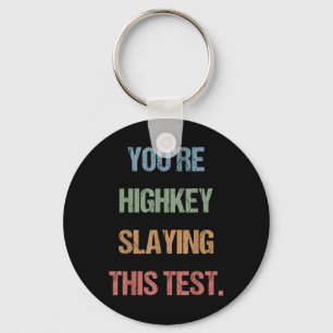 Gen Z Bruh Testing Day Teachers Youre Highkey Slay Keychain