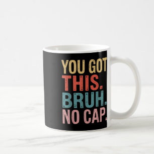 Gen Z Bruh Testing Day Teachers Youve Got This Bru Coffee Mug