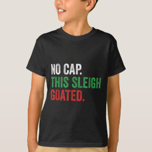 Gen Z Slang Christmas No Cap This Sleigh Goated  T-Shirt