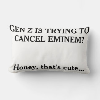 "Gen Z's trying to cancel Eminem?" Lumbar Pillow