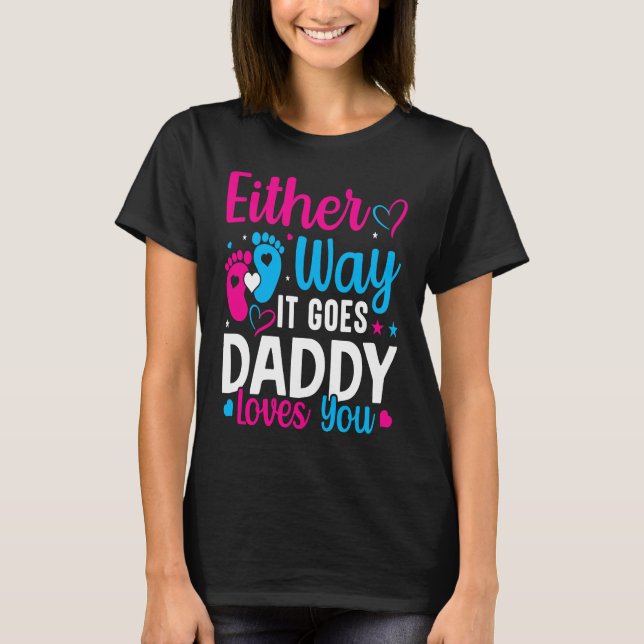 Gender Announcement  Either Way it Goes Daddy Love T-Shirt (Front)