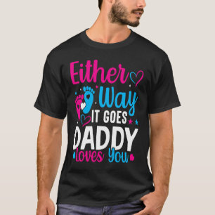 Gender Announcement  Either Way it Goes Daddy Love T-Shirt