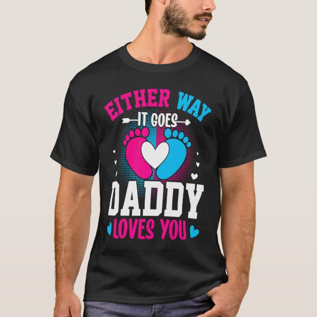Gender Announcement  Either Way it Goes Daddy Love T-Shirt (Front)