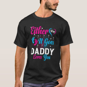 Gender Announcement Either Way it Goes Daddy Loves T-Shirt