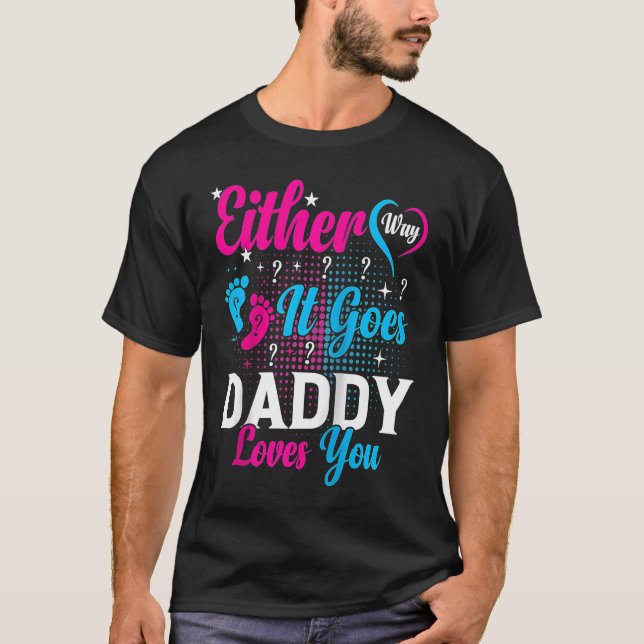 Gender Announcement Either Way it Goes Daddy Loves T-Shirt (Front)