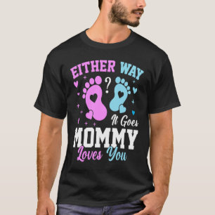 Gender Announcement  Either Way it Goes Mommy Love T-Shirt