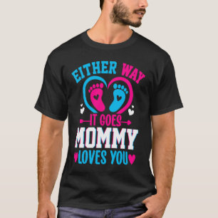 Gender Announcement  Either Way it Goes Mommy Love T-Shirt