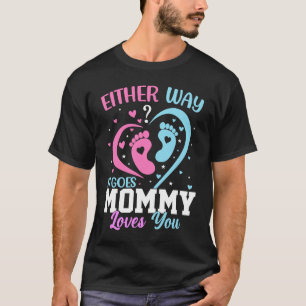 Gender Announcement  Either Way it Goes Mommy Love T-Shirt