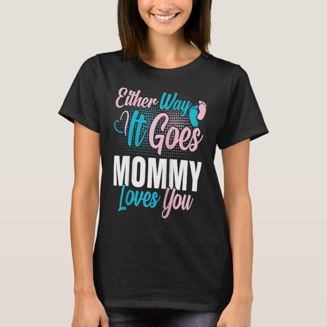 Gender Announcement Either Way it Goes Mommy Loves T-Shirt (Front)
