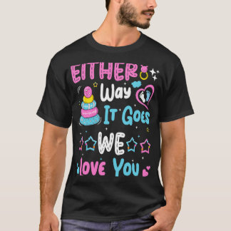 Gender Announcement Either Way it Goes We Love yo T-Shirt