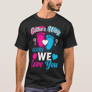 Gender Announcement Either Way it Goes We Love yo T-Shirt