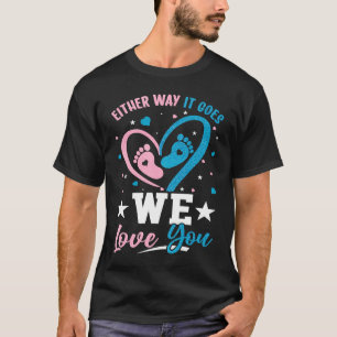 Gender Announcement  Either Way it Goes We Love yo T-Shirt