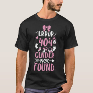 Gender Error 404 Gender Not Found  Baby Girl T-Shirt