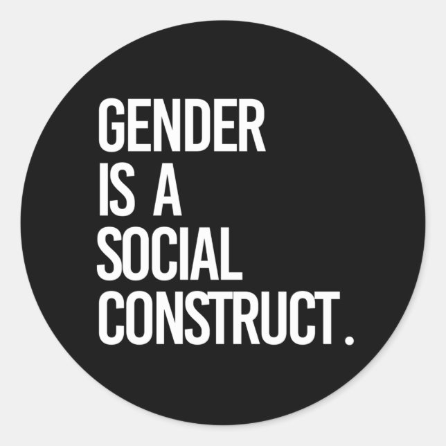 Gender is a social construct  classic round sticker (Front)