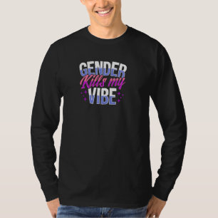 Gender Kills My Vibe Cute Genderfluid Genderqueer  T-Shirt