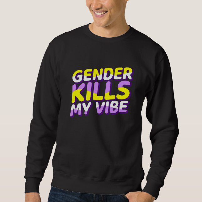 Gender Kills My Vibe Non Binary Pride Flag Genderq Sweatshirt (Front)