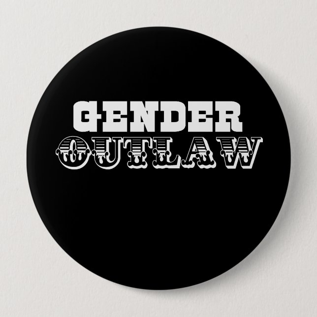Gender Outlaw  (Pickup Line) 4 Inch Round Button (Front)