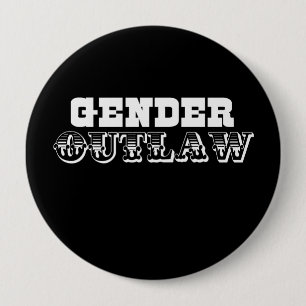Gender Outlaw  (Pickup Line) 4 Inch Round Button