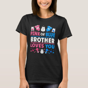 Gender Reveal Baby Shower Pink Or Blue Brother Lov T-Shirt