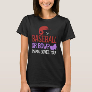 Gender Reveal  Baseball Or Bow Mama Loves You T-Shirt