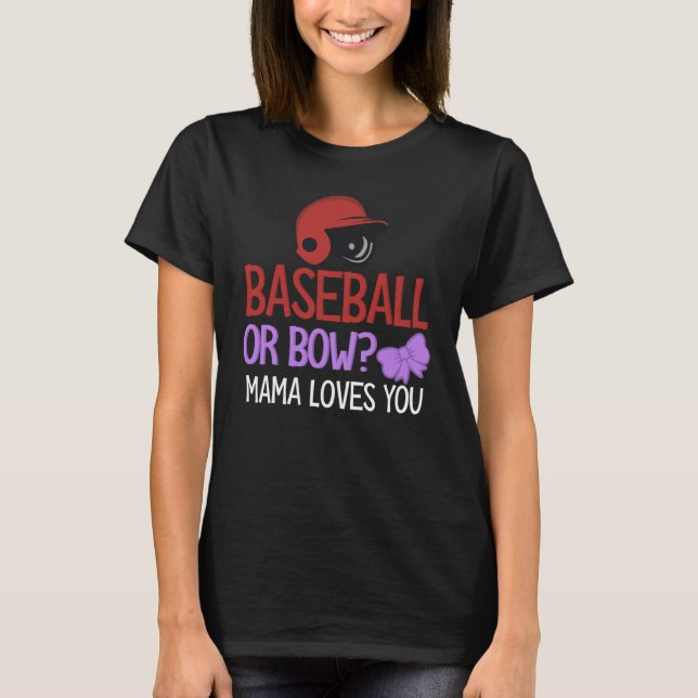 Gender Reveal  Baseball Or Bow Mama Loves You T-Shirt (Front)
