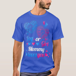 Gender Reveal Boy Or Girl Mom, Mommy Loves You T-Shirt