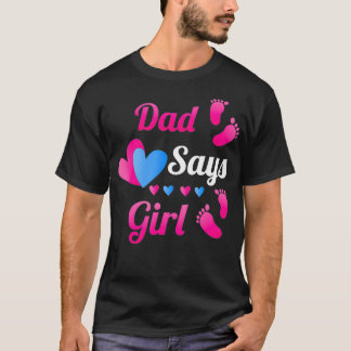 Gender Reveal Dad Daddy Say Girl Baby Reveal T T-Shirt
