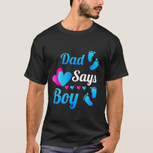 Gender Reveal  Dad Daddy Says Boy Baby Reveal T sh T-Shirt
