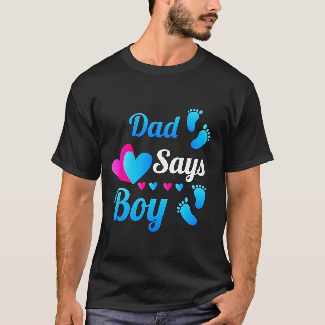 Gender Reveal  Dad Daddy Says Boy Baby Reveal T sh T-Shirt (Front)