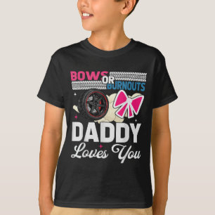 Gender Reveal Dad Est Humor Bows Or Burnouts Daddy T-Shirt