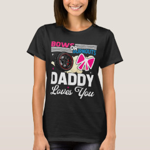 Gender Reveal Dad Est Humour Bows Or Burnouts Dadd T-Shirt
