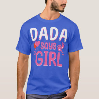 Gender Reveal Dada Says Girl Matching Family Baby  T-Shirt