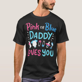 Gender Reveal Daddy Father Pink or Blue 3 T-Shirt