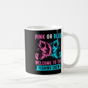 Gender Reveal Fishing Pink Or Blue Welcome To Fish Coffee Mug