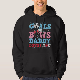 Gender Reveal Goals Or Bows Daddy Loves You For Ne Hoodie