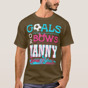 Gender Reveal Goals Or Bows Nanny Loves You Soccer T-Shirt
