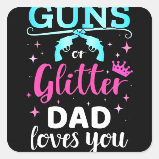 Gender reveal guns or glitter dad square sticker
