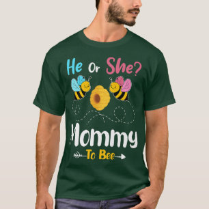 Gender Reveal He or She Mommy to Bee Baby Announce T-Shirt